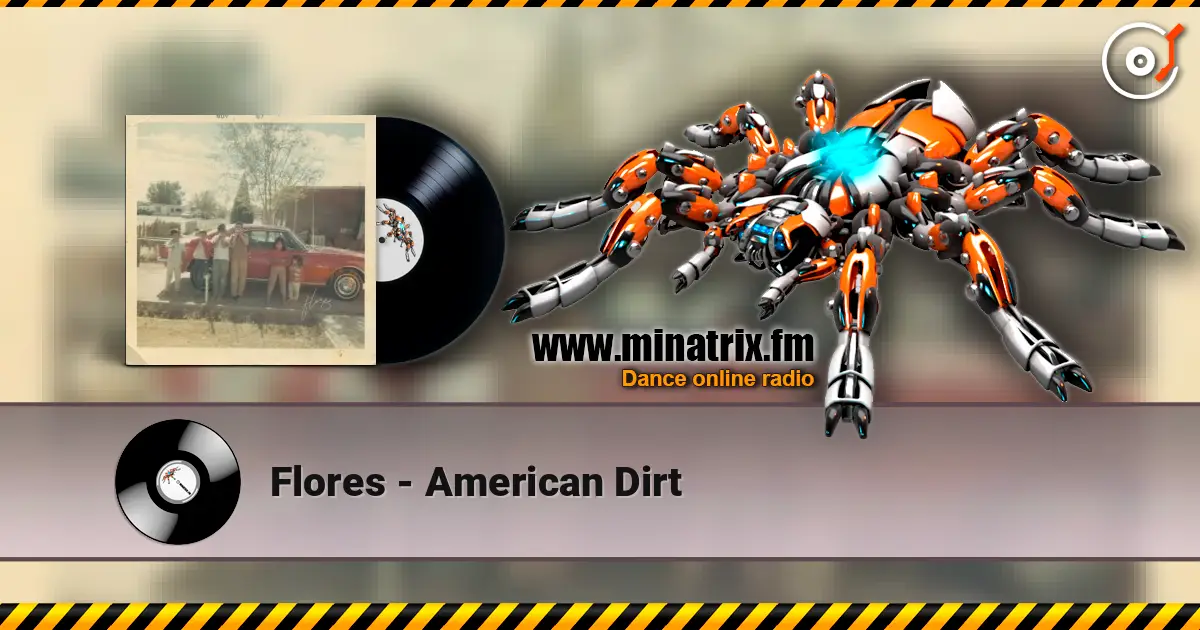 Flores - American Dirt écouter en ligne en haute qualité | Minatrix.FM