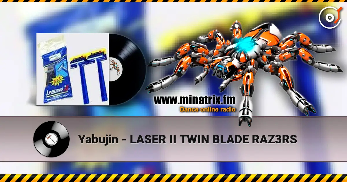 Yabujin - LASER II TWIN BLADE RAZ3RS écouter en ligne en haute qualité | Minatrix.FM