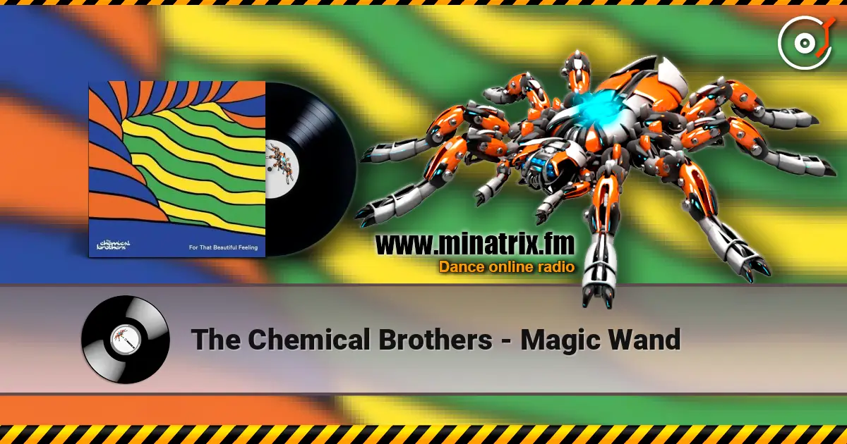 The Chemical Brothers - Magic Wand écouter en ligne en haute qualité | Minatrix.FM