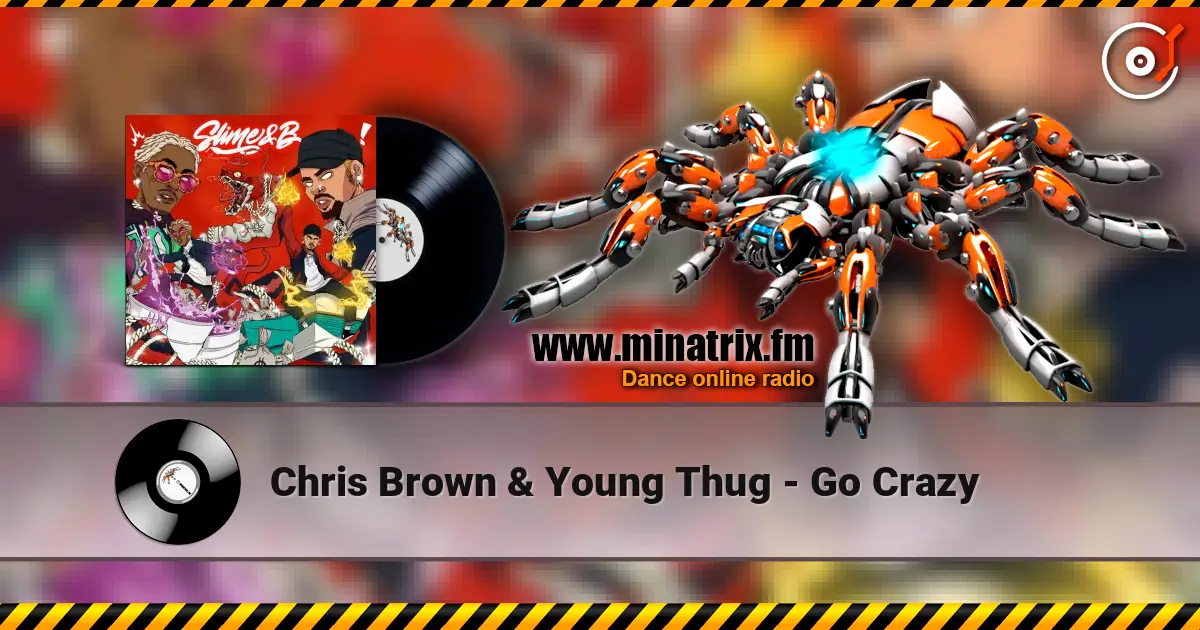 Chris Brown & Young Thug - Go Crazy écouter en ligne en haute qualité | Minatrix.FM