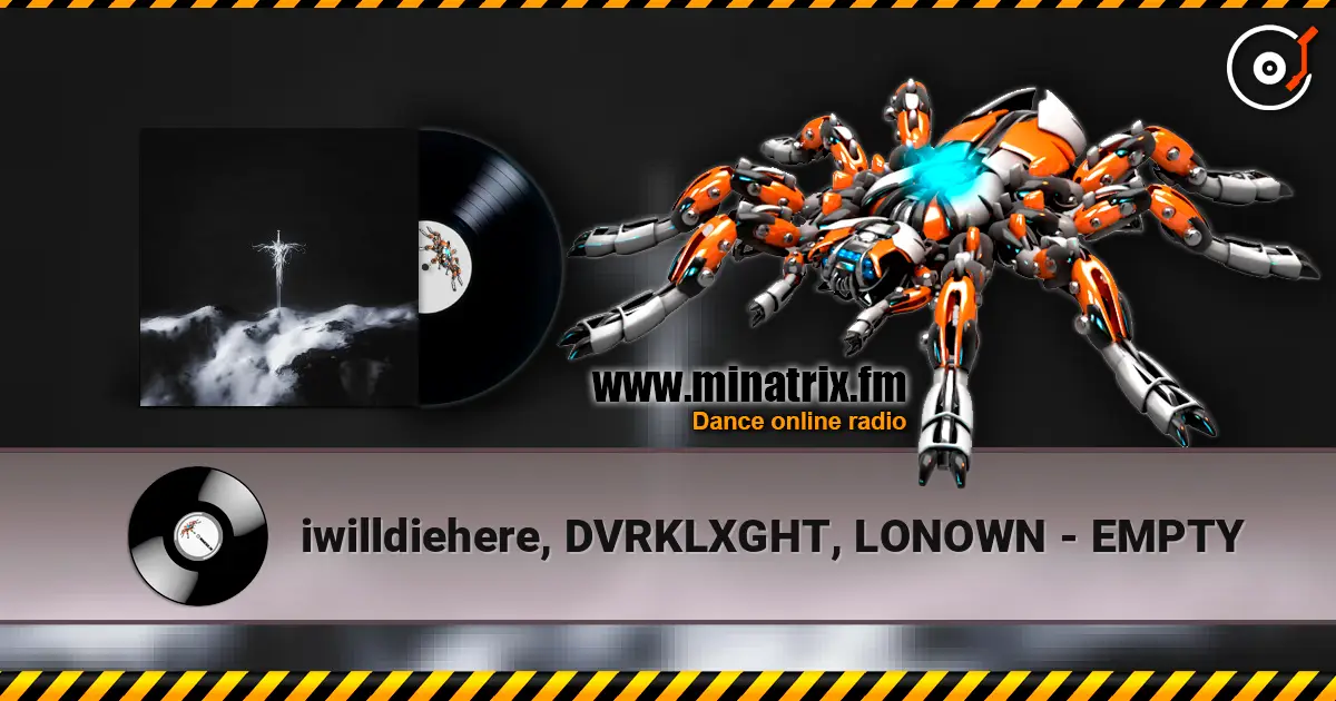iwilldiehere, DVRKLXGHT, LONOWN - EMPTY écouter en ligne en haute qualité | Minatrix.FM