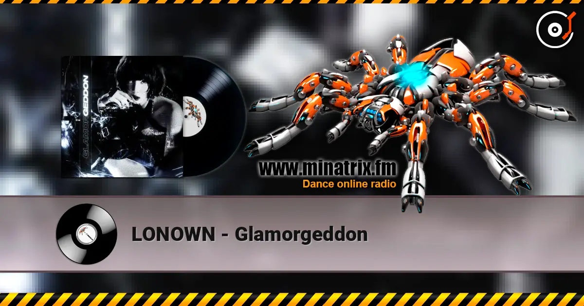LONOWN - Glamorgeddon écouter en ligne en haute qualité | Minatrix.FM