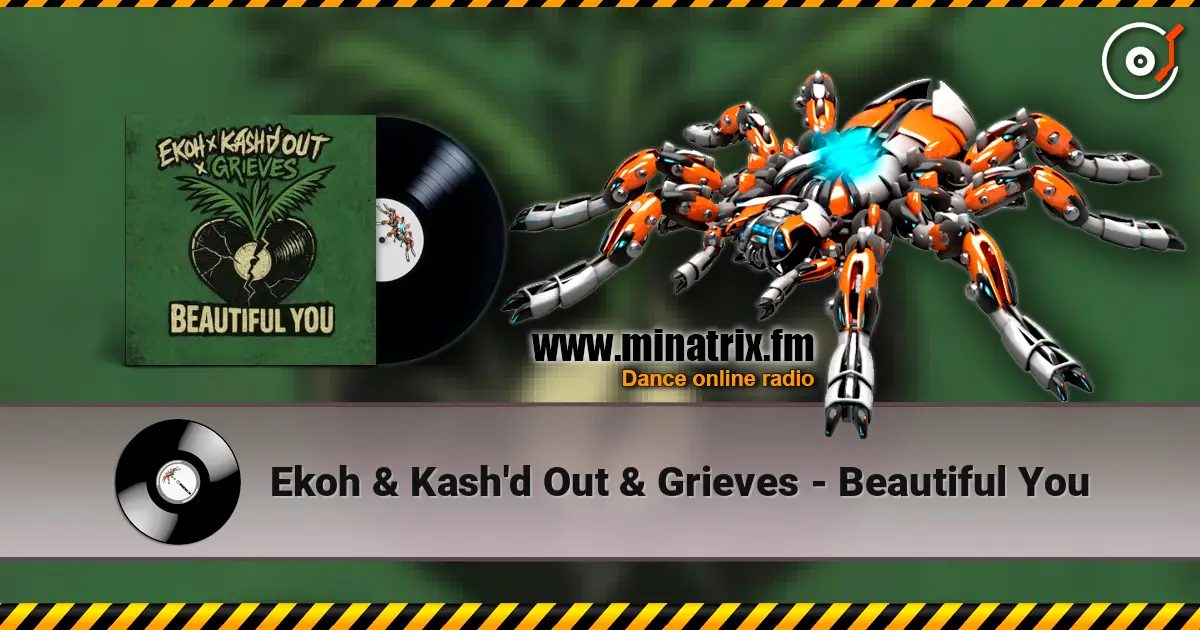 Ekoh & Kash'd Out & Grieves - Beautiful You écouter en ligne en haute qualité | Minatrix.FM