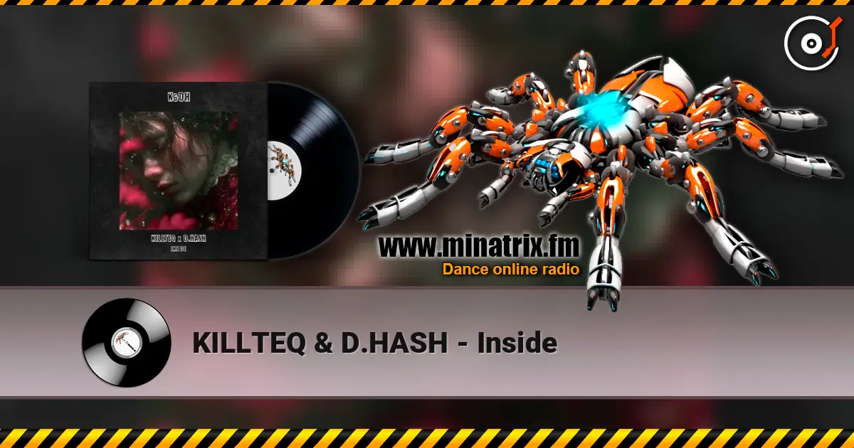 KILLTEQ & D.HASH - Inside écouter en ligne en haute qualité | Minatrix.FM