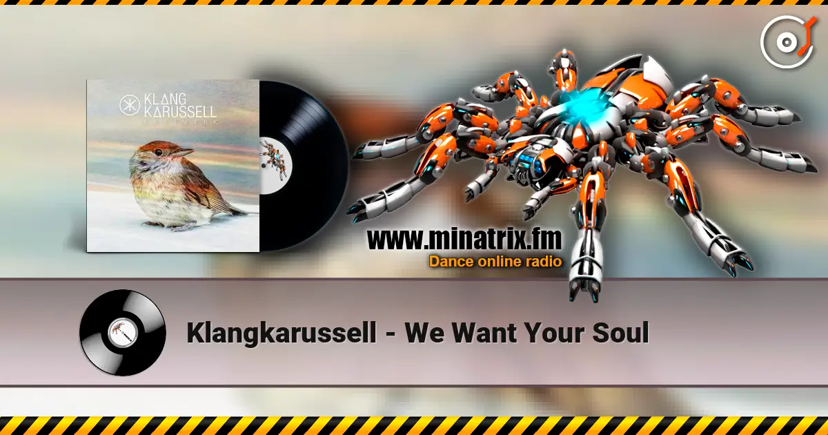 Klangkarussell - We Want Your Soul écouter en ligne en haute qualité | Minatrix.FM