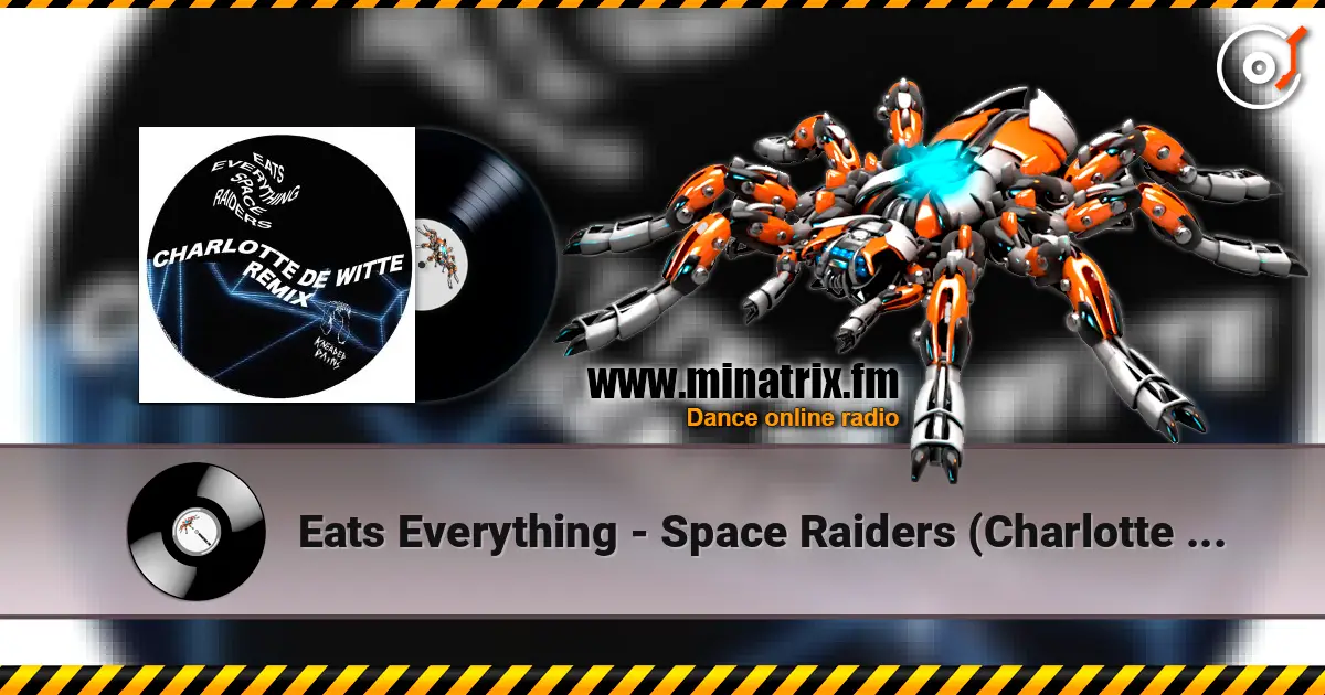 Eats Everything - Space Raiders (Charlotte de Witte Remix) écouter en ligne en haute qualité | Minatrix.FM