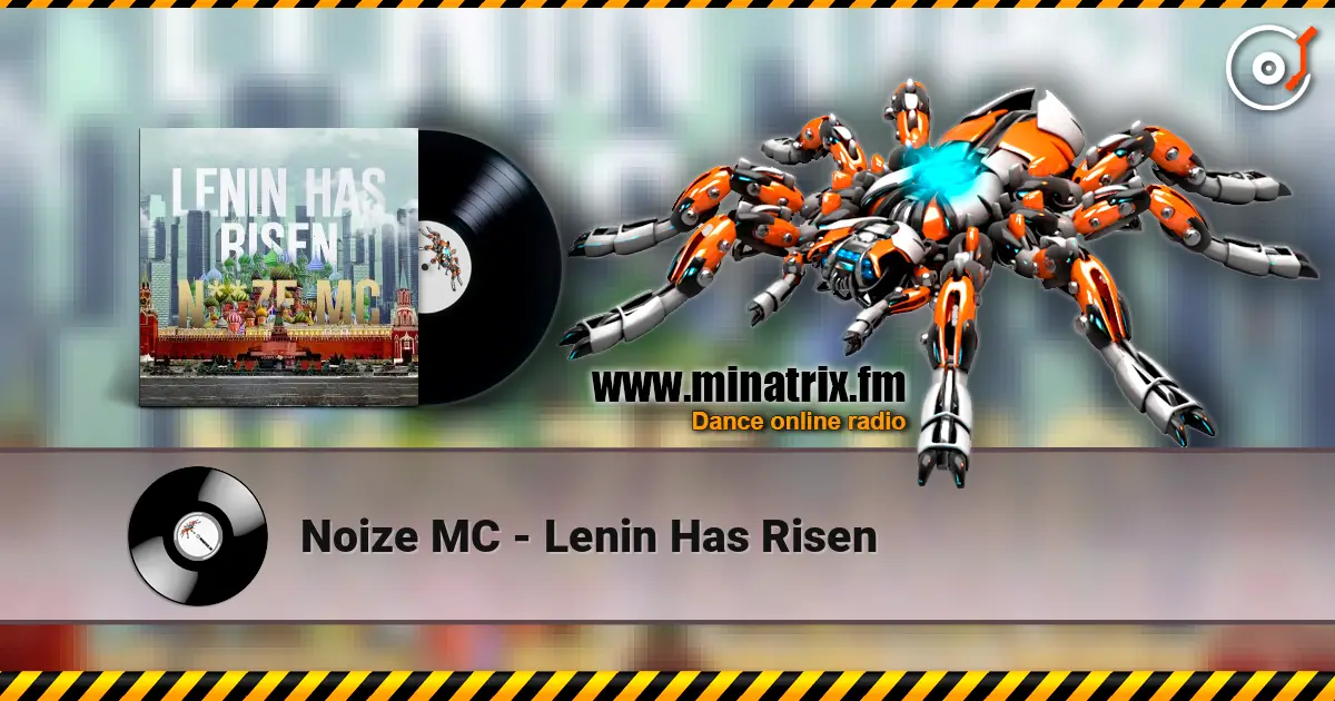 Noize MC - Lenin Has Risen écouter en ligne en haute qualité | Minatrix.FM