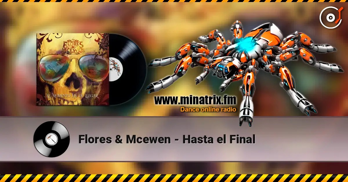 Flores & Mcewen - Hasta el Final écouter en ligne en haute qualité | Minatrix.FM