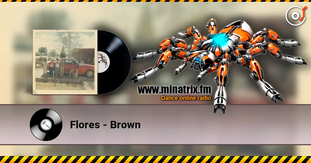 Flores - Brown écouter en ligne en haute qualité | Minatrix.FM