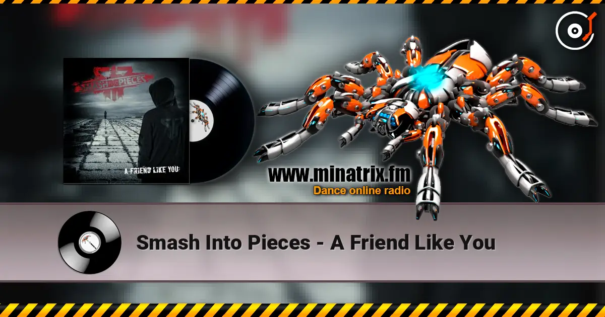 Smash Into Pieces - A Friend Like You écouter en ligne en haute qualité | Minatrix.FM
