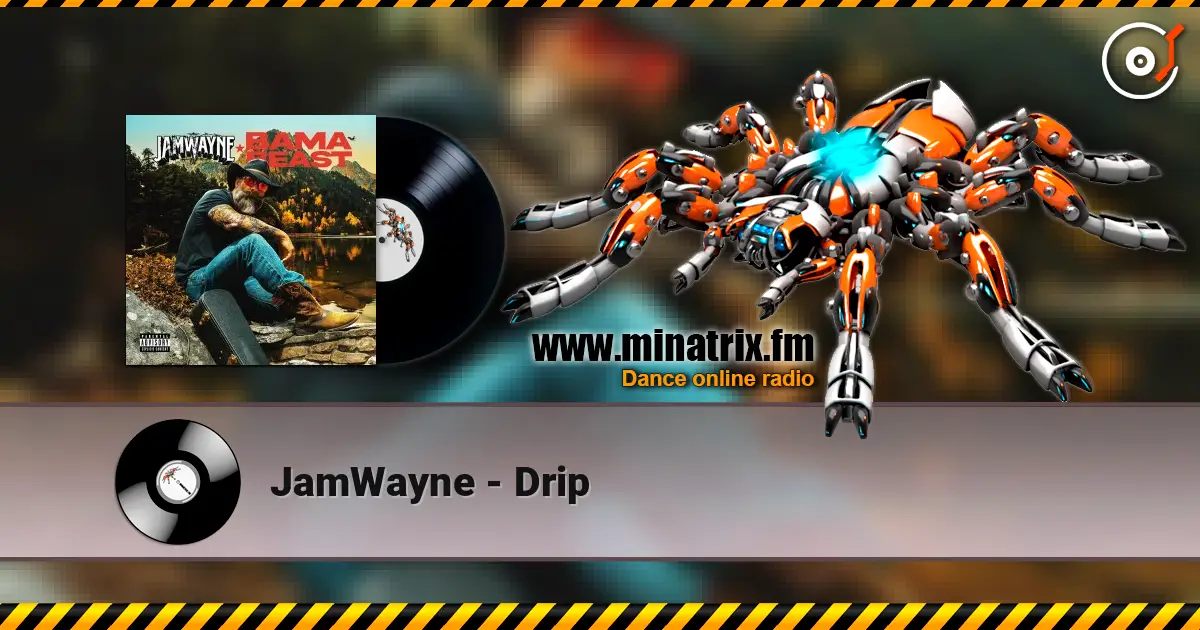 JamWayne - Drip écouter en ligne en haute qualité | Minatrix.FM