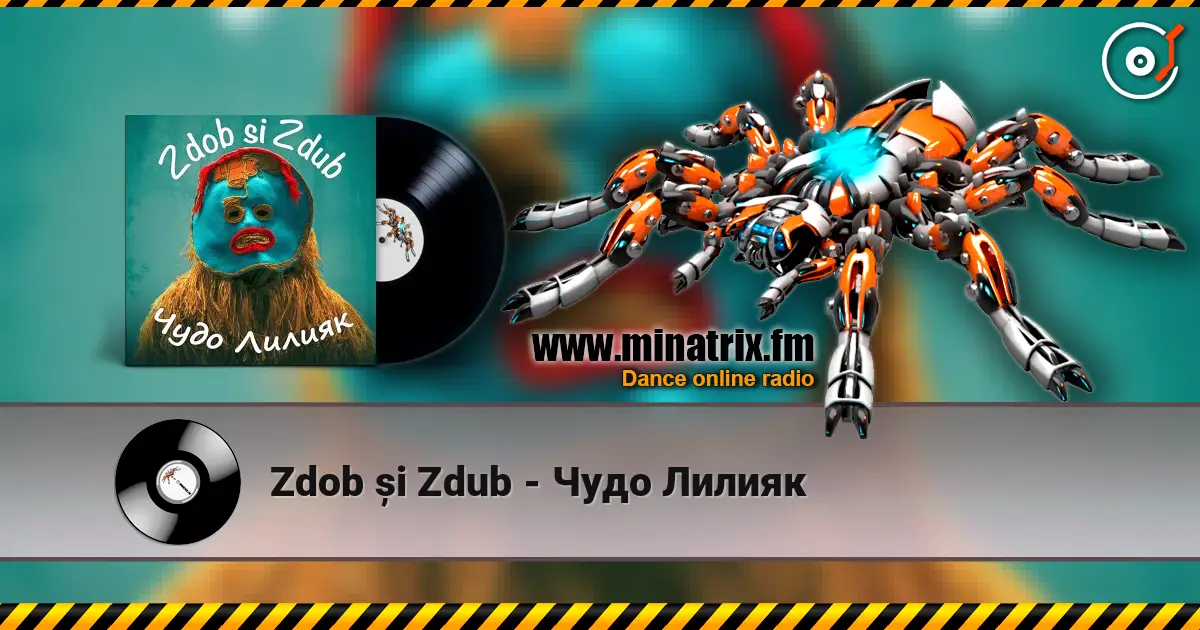 Zdob și Zdub - Чудо Лилияк écouter en ligne en haute qualité | Minatrix.FM