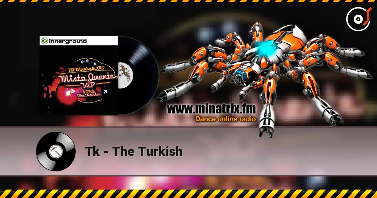 Tk - The Turkish écouter en ligne en haute qualité | Minatrix.FM