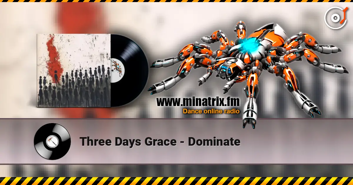 Three Days Grace - Dominate écouter en ligne en haute qualité | Minatrix.FM