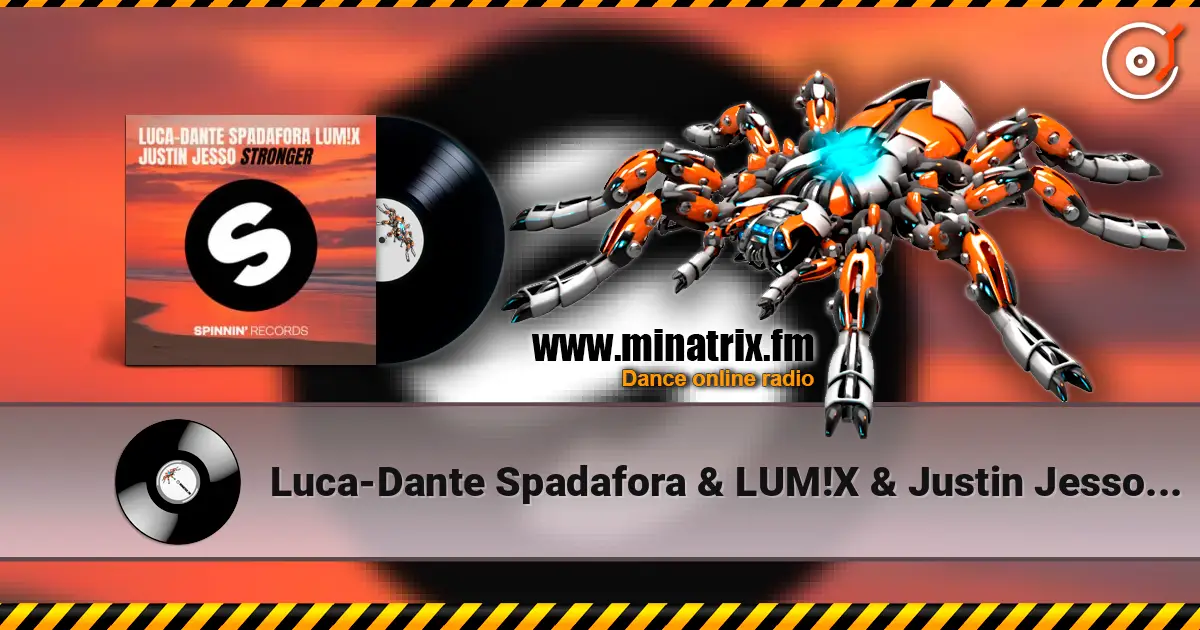 Luca-Dante Spadafora & LUM!X & Justin Jesso - Stronger écouter en ligne en haute qualité | Minatrix.FM