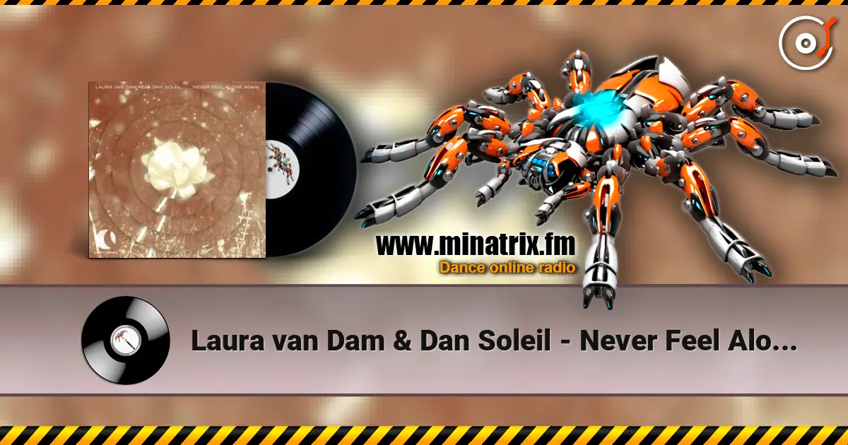 Laura van Dam & Dan Soleil - Never Feel Alone Again écouter en ligne en haute qualité | Minatrix.FM