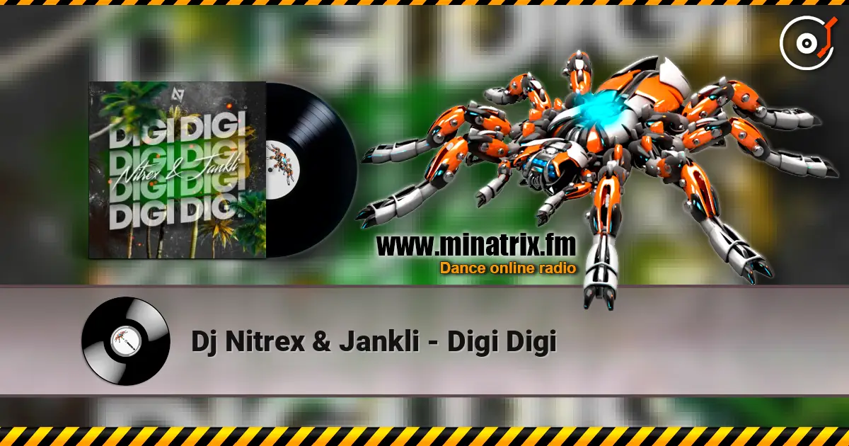 Dj Nitrex & Jankli - Digi Digi écouter en ligne en haute qualité | Minatrix.FM
