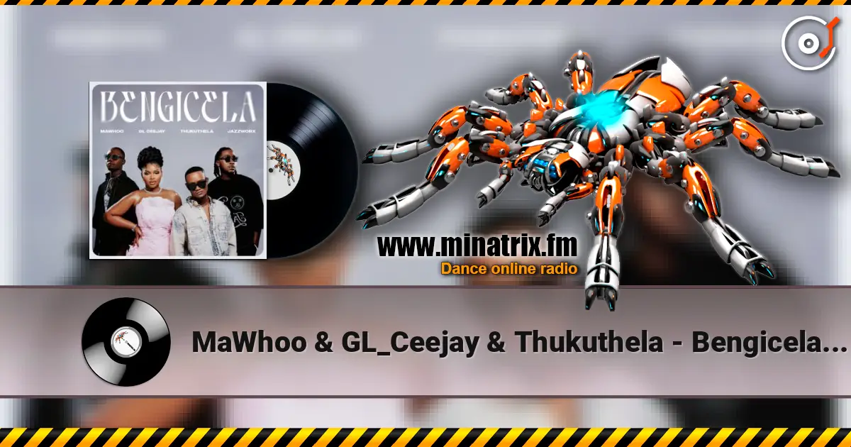 MaWhoo & GL_Ceejay & Thukuthela - Bengicela (feat. Jazzworx) écouter en ligne en haute qualité | Minatrix.FM