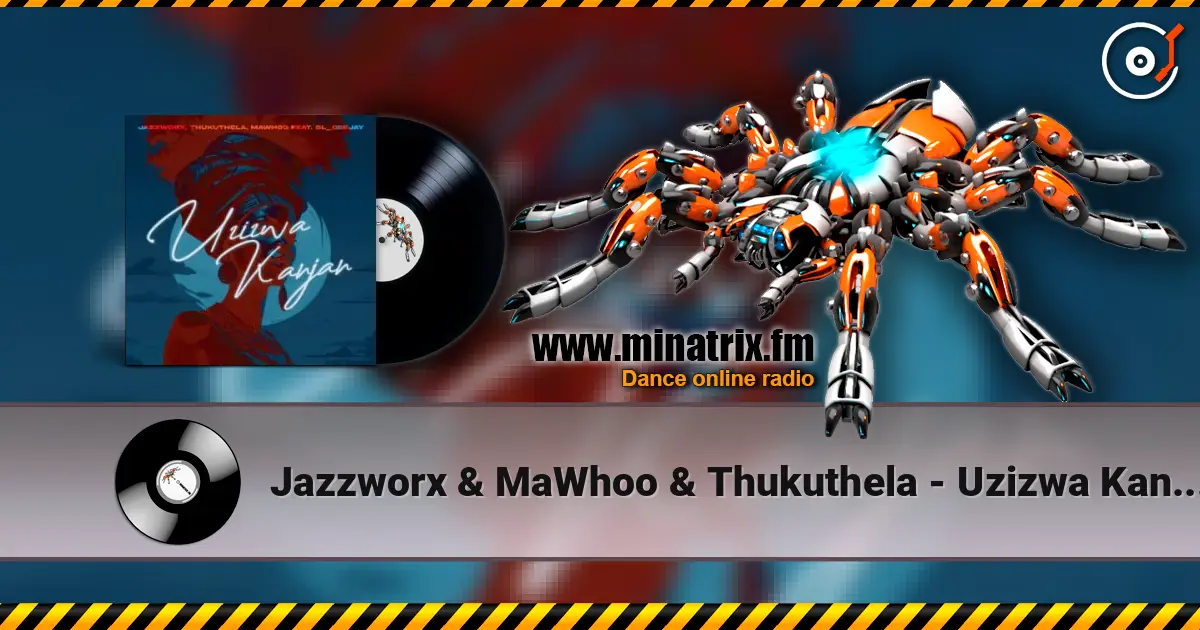 Jazzworx & MaWhoo & Thukuthela - Uzizwa Kanjan (feat. GL_Ceejay) écouter en ligne en haute qualité | Minatrix.FM