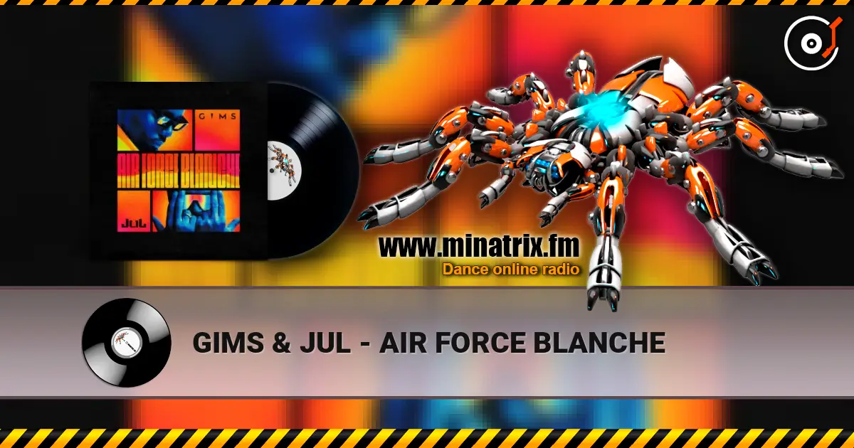 GIMS & JUL - AIR FORCE BLANCHE écouter en ligne en haute qualité | Minatrix.FM