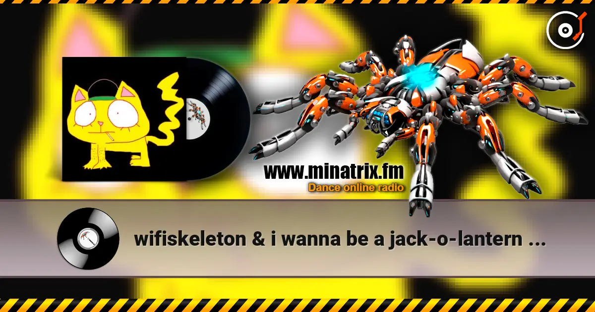wifiskeleton & i wanna be a jack-o-lantern - Nope Your Too Late I Already Died écouter en ligne en haute qualité | Minatrix.FM