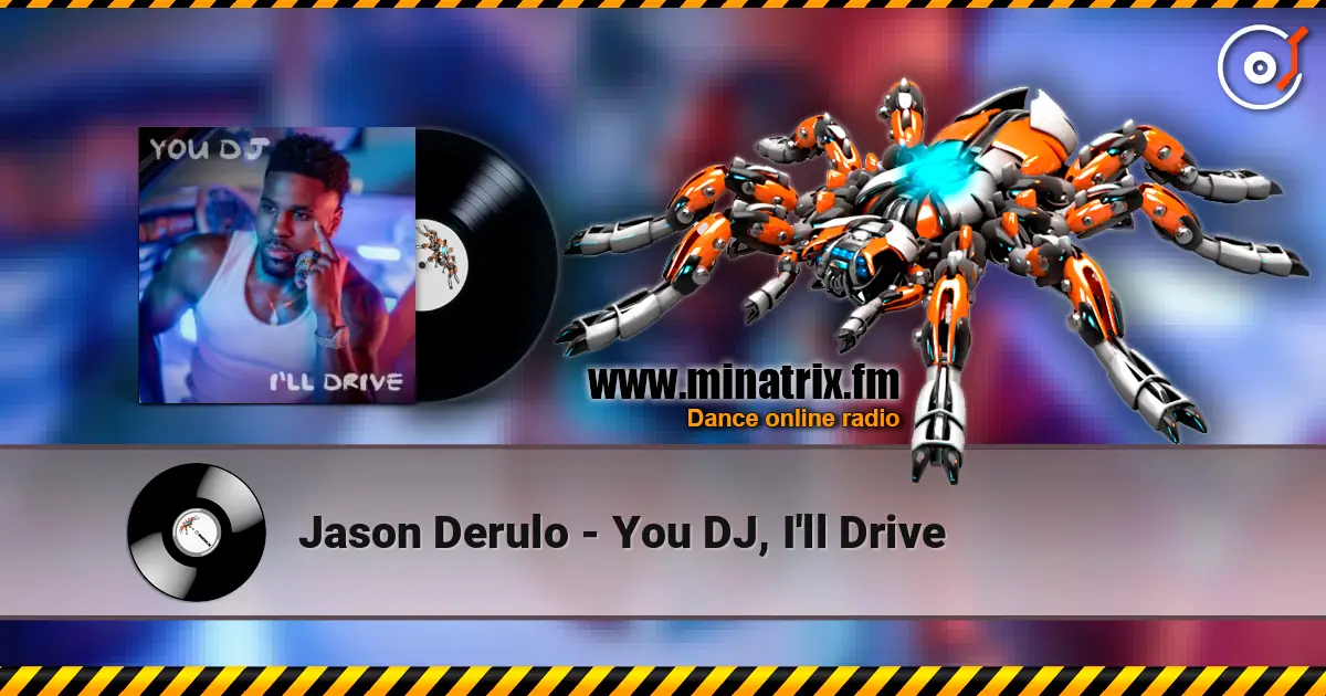 Jason Derulo - You DJ, I'll Drive écouter en ligne en haute qualité | Minatrix.FM