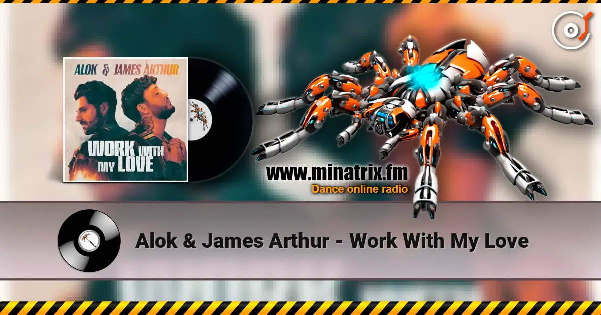 Alok & James Arthur - Work With My Love écouter en ligne en haute qualité | Minatrix.FM