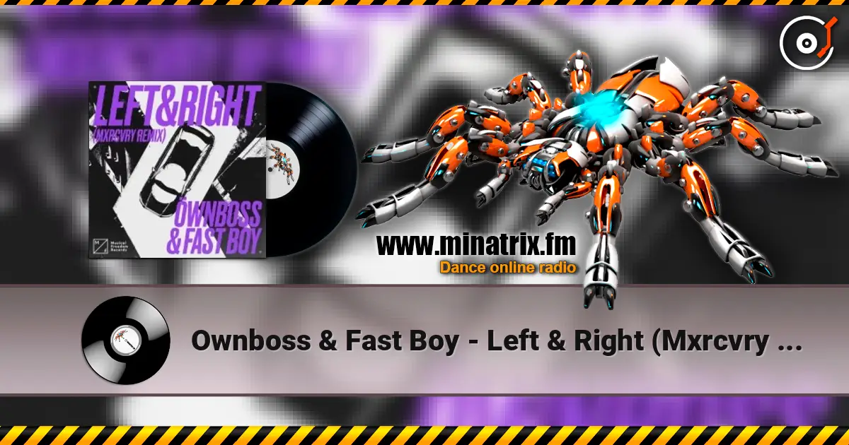 Ownboss & Fast Boy - Left & Right (Mxrcvry Remix) écouter en ligne en haute qualité | Minatrix.FM