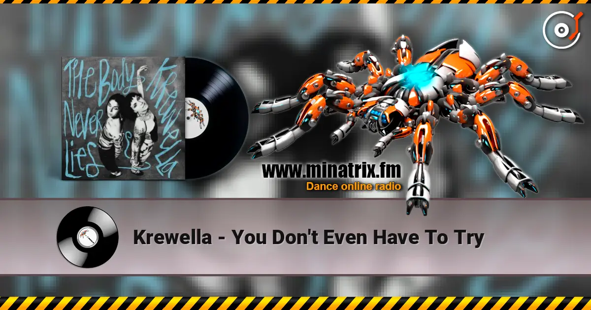 Krewella - You Don't Even Have To Try écouter en ligne en haute qualité | Minatrix.FM
