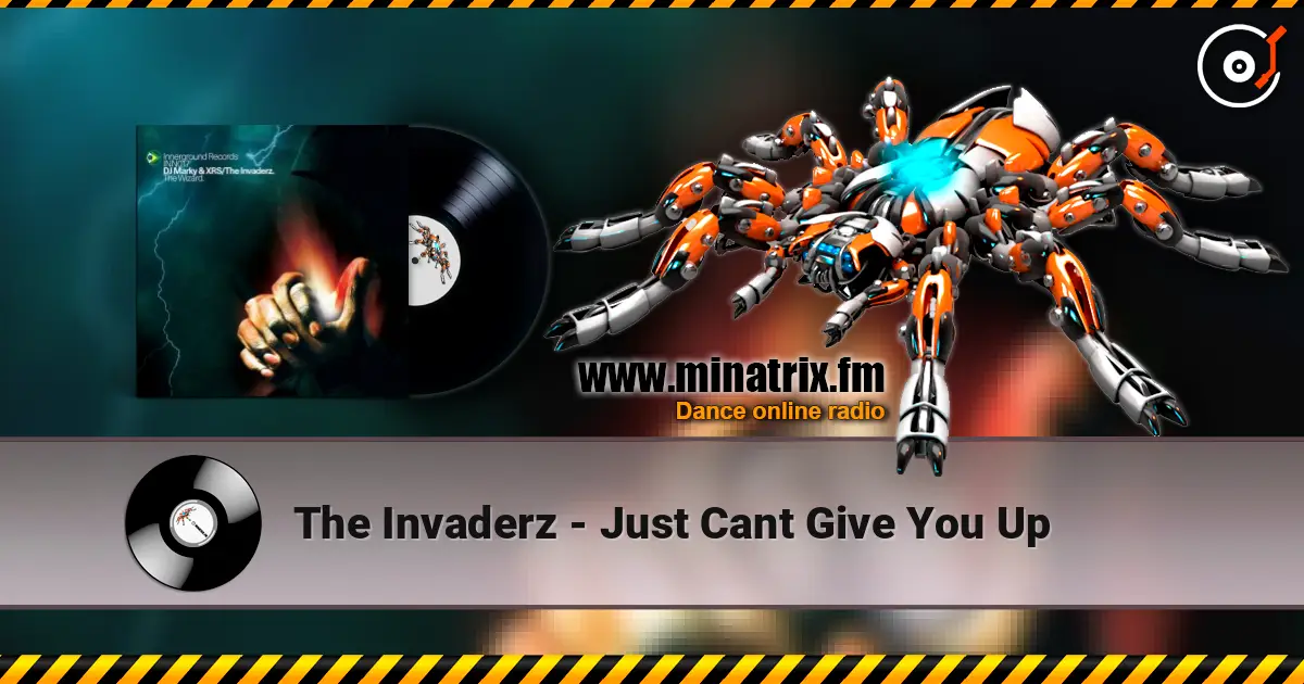 The Invaderz - Just Cant Give You Up écouter en ligne en haute qualité | Minatrix.FM