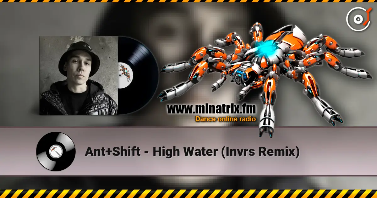Ant+Shift - High Water (Invrs Remix) écouter en ligne en haute qualité | Minatrix.FM