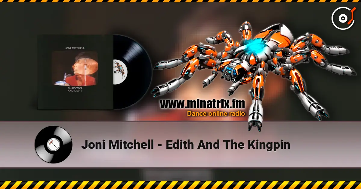Joni Mitchell - Edith And The Kingpin écouter en ligne en haute qualité | Minatrix.FM