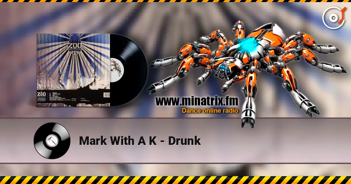 Mark With A K - Drunk écouter en ligne en haute qualité | Minatrix.FM