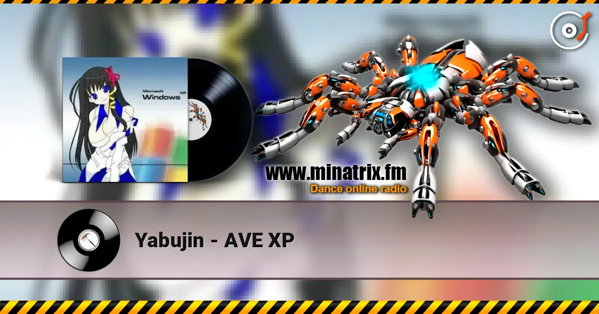 Yabujin - AVE XP écouter en ligne en haute qualité | Minatrix.FM