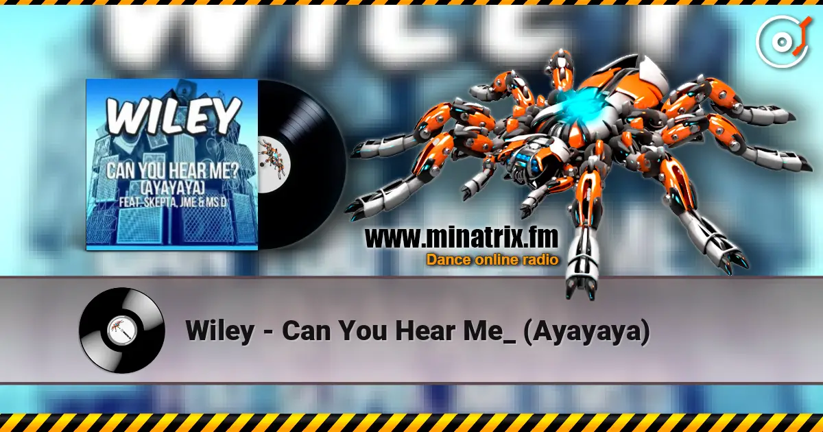 Wiley - Can You Hear Me_ (Ayayaya) écouter en ligne en haute qualité | Minatrix.FM