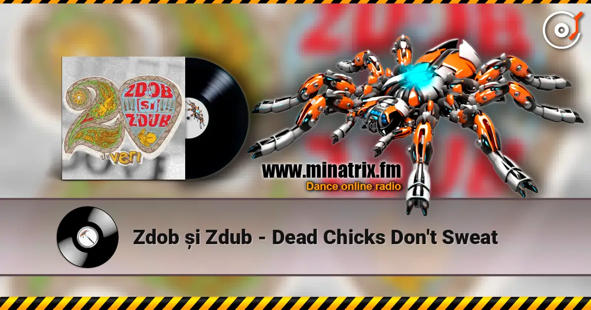 Zdob și Zdub - Dead Chicks Don't Sweat écouter en ligne en haute qualité | Minatrix.FM
