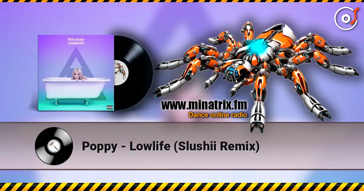 Poppy - Lowlife (Slushii Remix) écouter en ligne en haute qualité | Minatrix.FM