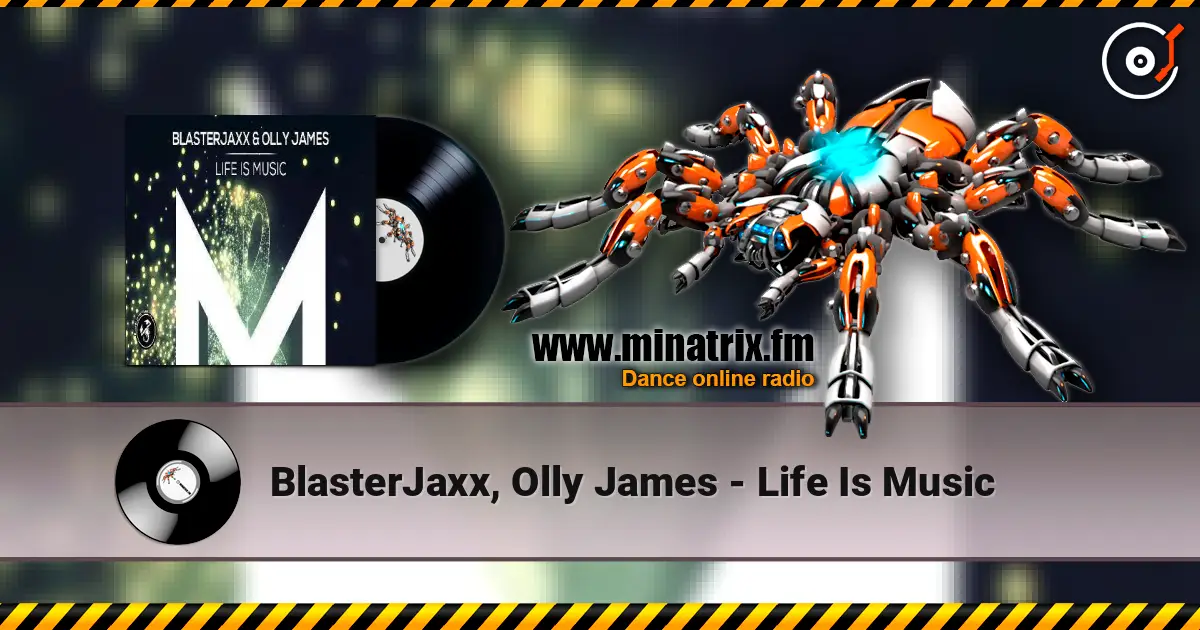 BlasterJaxx, Olly James - Life Is Music écouter en ligne en haute qualité | Minatrix.FM