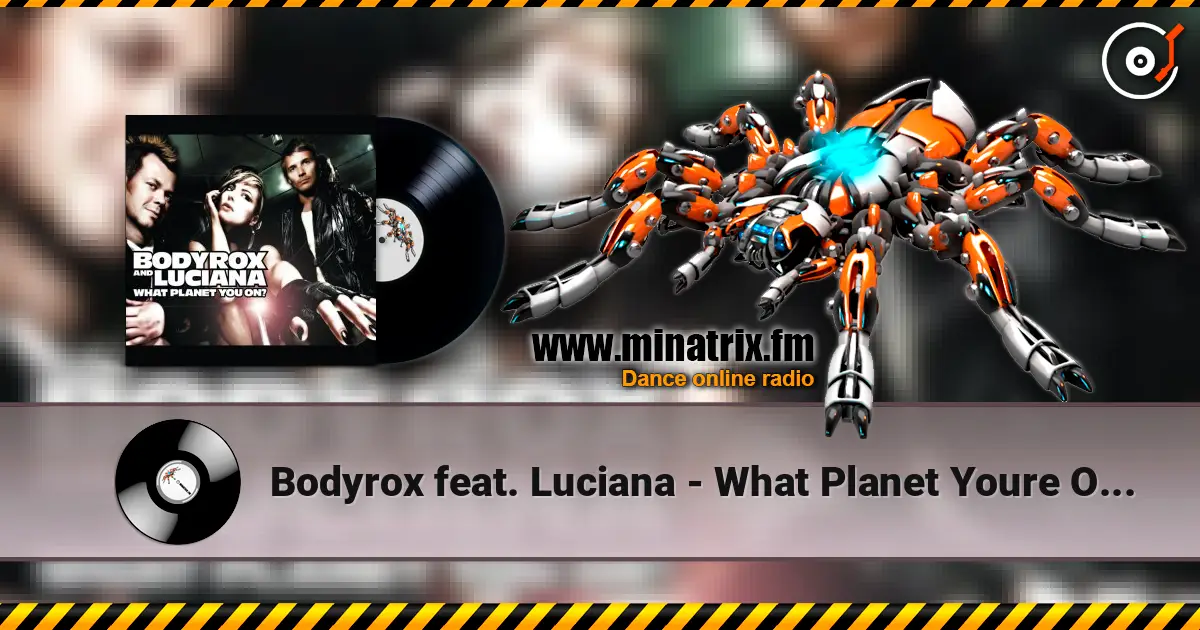 Bodyrox feat. Luciana - What Planet Youre On (Deadmau5 Vocal Mix) écouter en ligne en haute qualité | Minatrix.FM