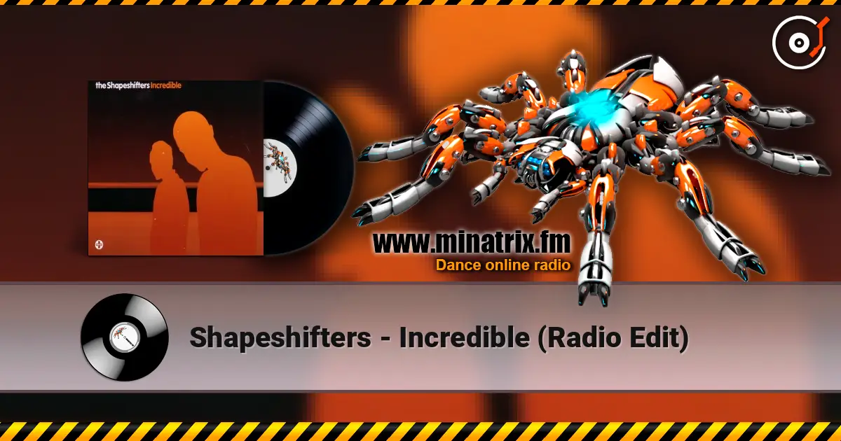 Shapeshifters - Incredible (Radio Edit) écouter en ligne en haute qualité | Minatrix.FM