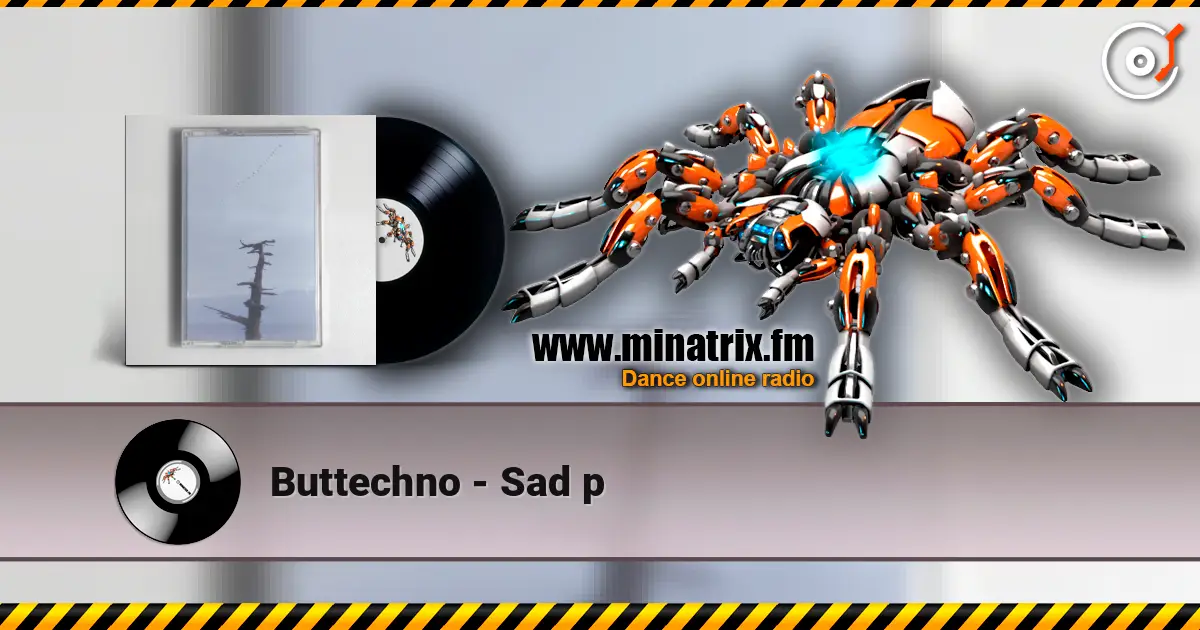 Buttechno - Sad p écouter en ligne en haute qualité | Minatrix.FM