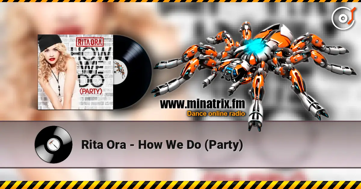 Rita Ora - How We Do (Party) écouter en ligne en haute qualité | Minatrix.FM