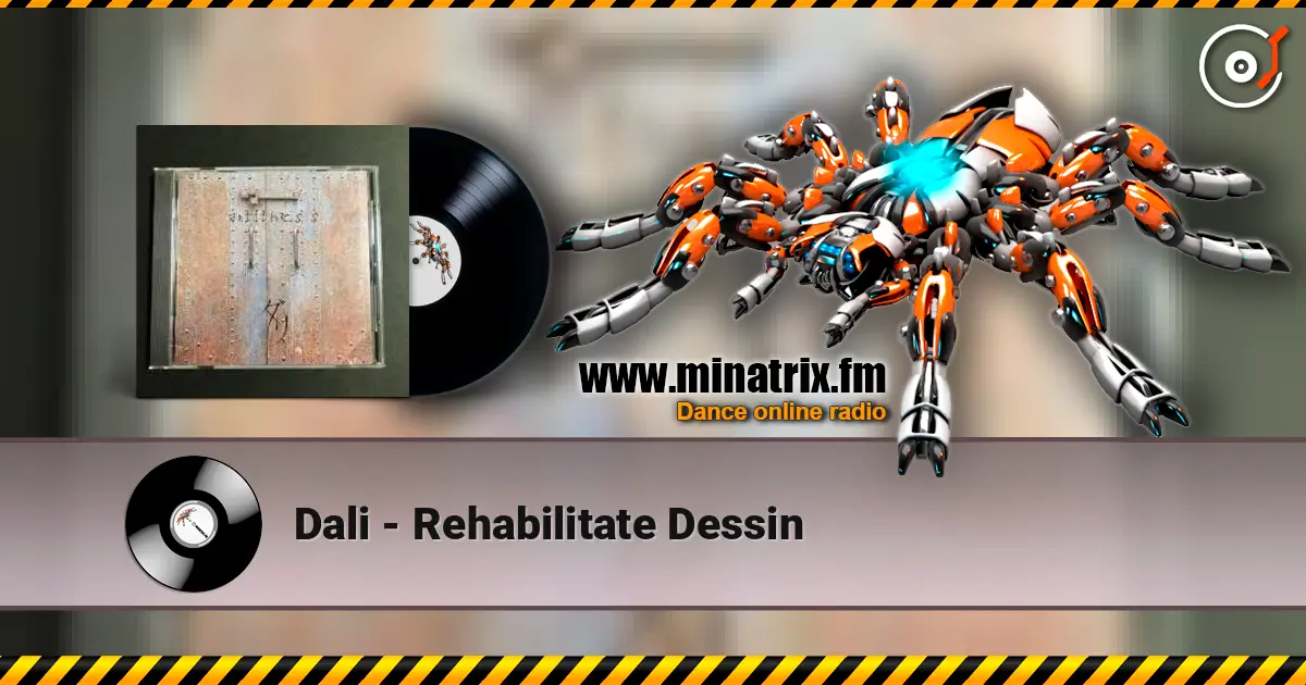 Dali - Rehabilitate Dessin écouter en ligne en haute qualité | Minatrix.FM