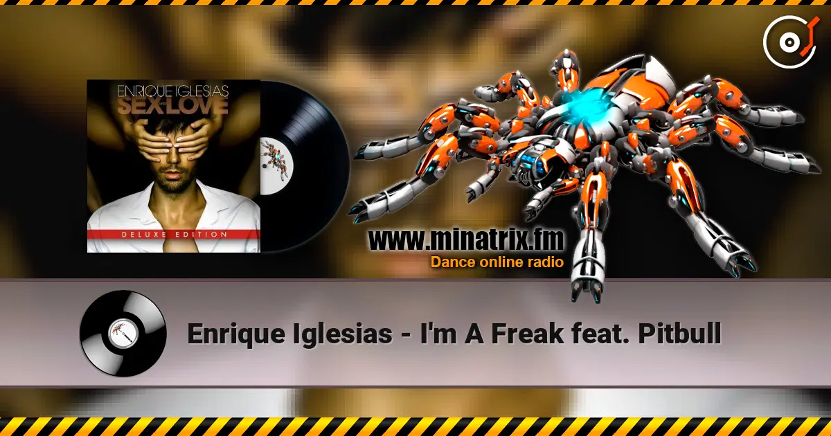 Enrique Iglesias - I'm A Freak feat. Pitbull écouter en ligne en haute qualité | Minatrix.FM