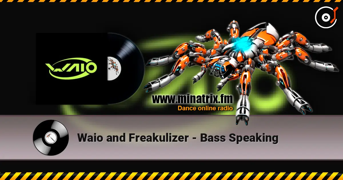 Waio and Freakulizer - Bass Speaking écouter en ligne en haute qualité | Minatrix.FM