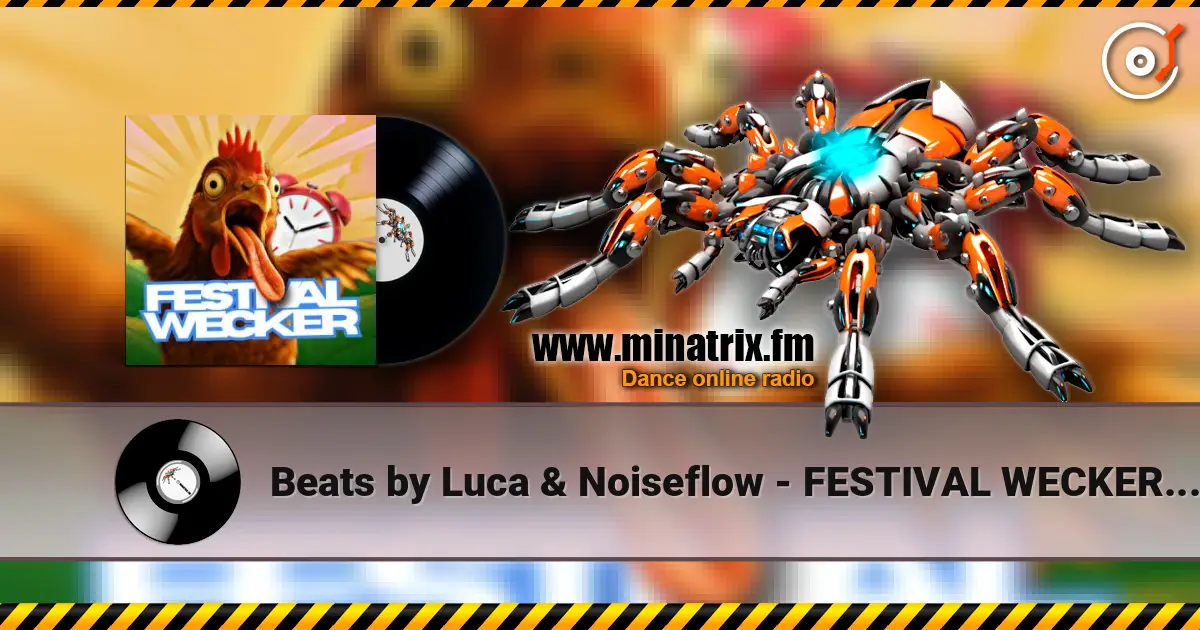 Beats by Luca & Noiseflow - FESTIVAL WECKER (Guten Morgen) écouter en ligne en haute qualité | Minatrix.FM