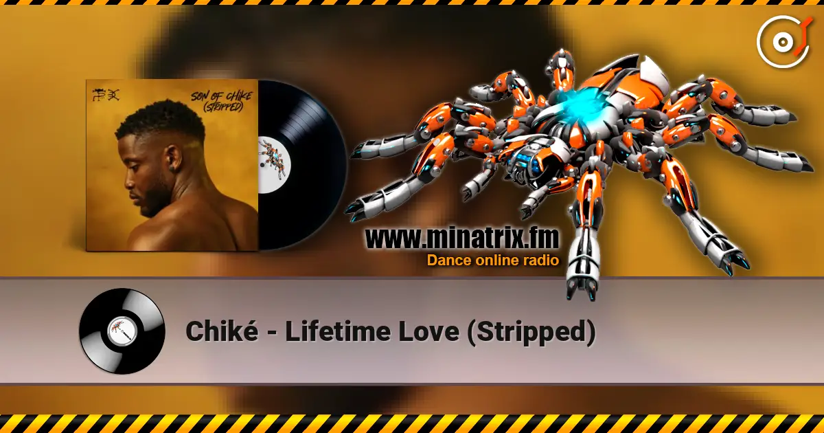Chiké - Lifetime Love (Stripped) écouter en ligne en haute qualité | Minatrix.FM
