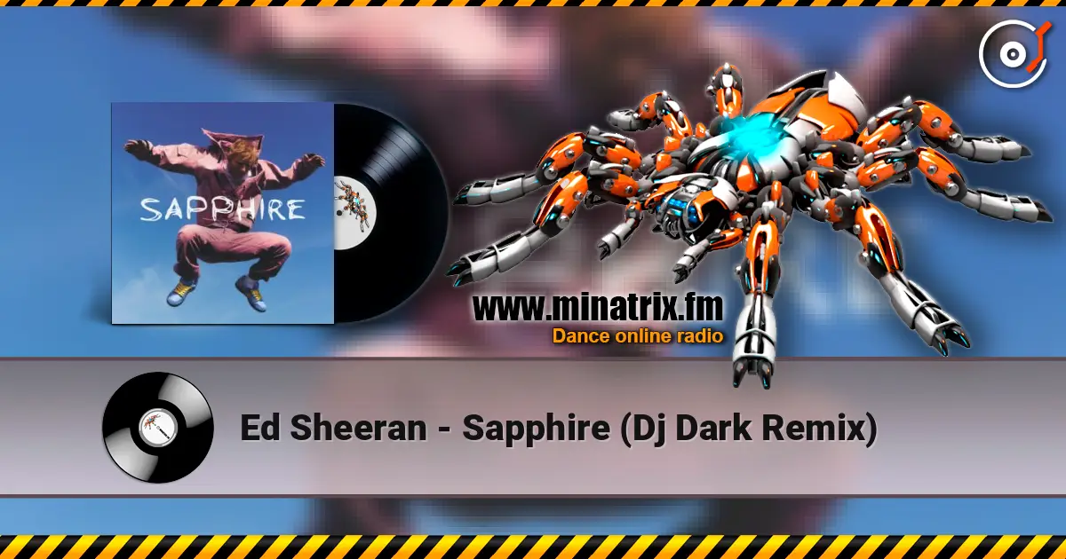 Ed Sheeran - Sapphire (Dj Dark Remix) écouter en ligne en haute qualité | Minatrix.FM