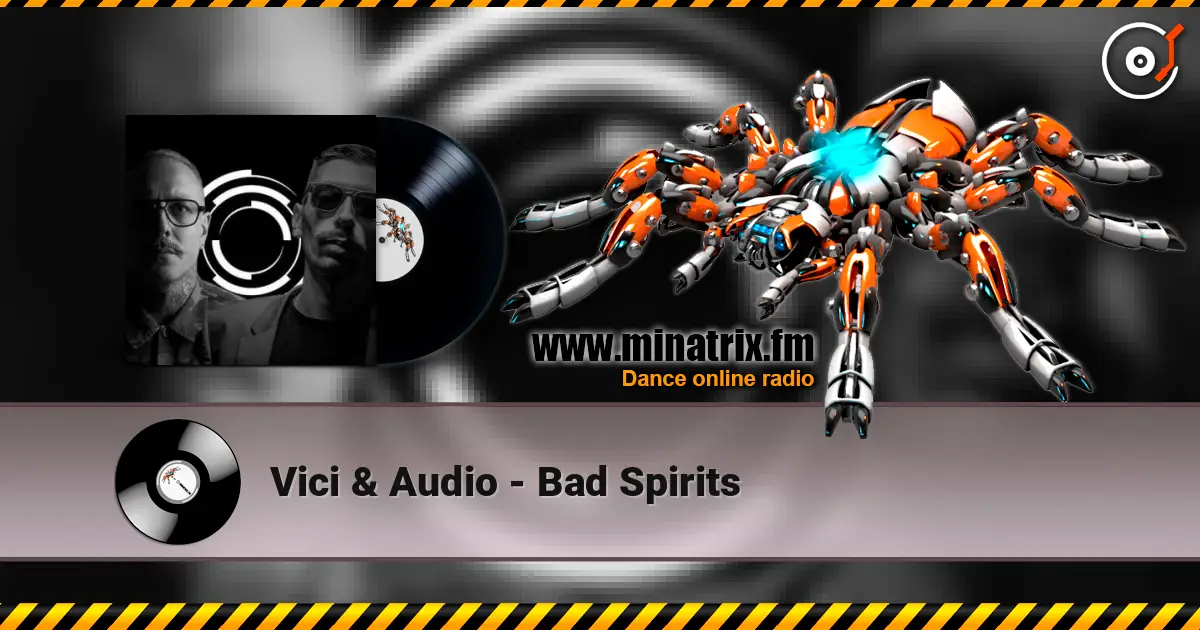 Vici & Audio - Bad Spirits écouter en ligne en haute qualité | Minatrix.FM