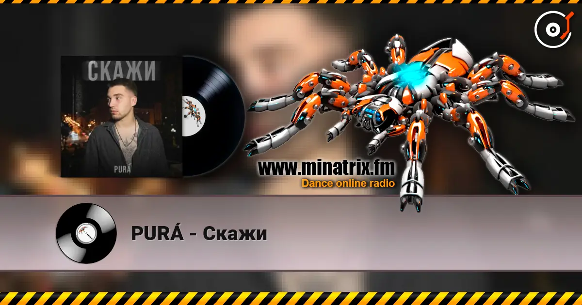 PURÁ - Скажи écouter en ligne en haute qualité | Minatrix.FM